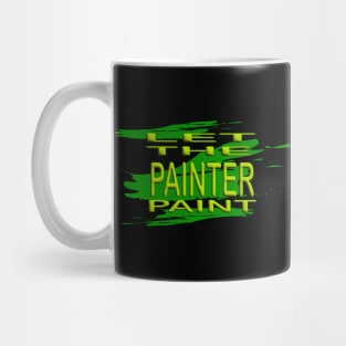 Let the painter paint Mug